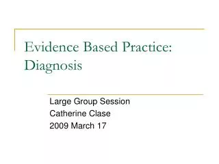 Evidence Based Practice: Diagnosis