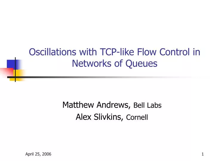oscillations with tcp like flow control in networks of queues