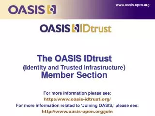 The OASIS IDtrust (I dentity and Trusted Infrastructure ) M ember Section