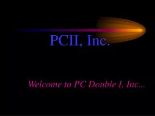 Welcome to PC Double I, Inc...