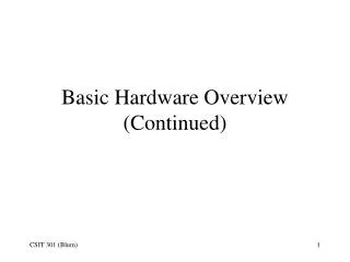 Basic Hardware Overview (Continued)