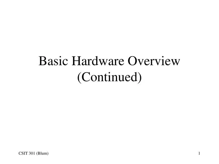 basic hardware overview continued