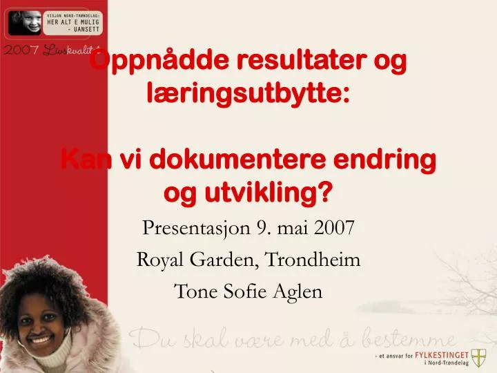 oppn dde resultater og l ringsutbytte kan vi dokumentere endring og utvikling