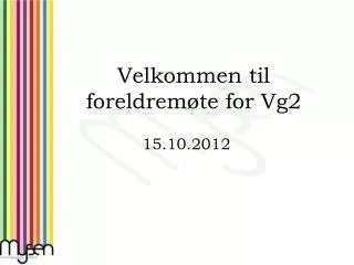 velkommen til foreldrem te for vg2