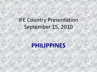 IFE Country Presentation September 15, 2010