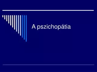 a pszichop tia