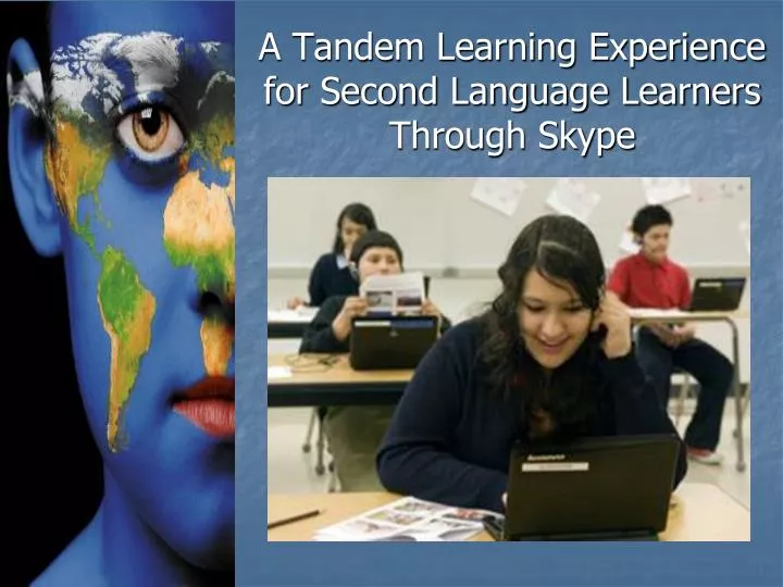 a tandem learning experience for second language learners through skype