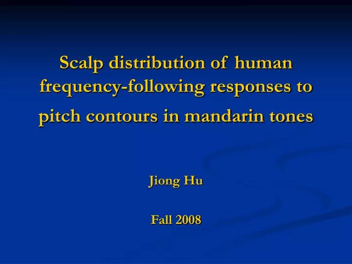 scalp distribution of human frequency following responses to pitch contours in mandarin tones