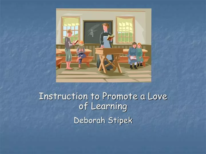 instruction to promote a love of learning deborah stipek