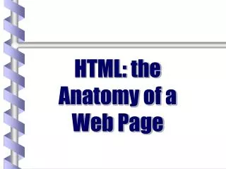 HTML: the Anatomy of a Web Page