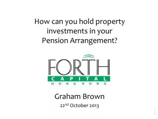 How can you hold property investments in your Pension Arrangement? Graham Brown