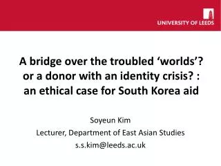 Soyeun Kim Lecturer, Department of East Asian Studies s.s.kim@leeds.ac.uk
