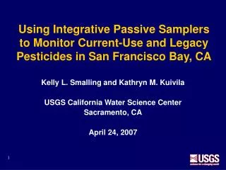 Kelly L. Smalling and Kathryn M. Kuivila USGS California Water Science Center Sacramento, CA