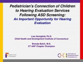 Lisa Honigfeld, Ph.D. Child Health and Development Institute of Connecticut Brenda Balch, M.D.
