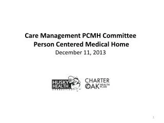 Care Management PCMH Committee Person Centered Medical Home December 11, 2013