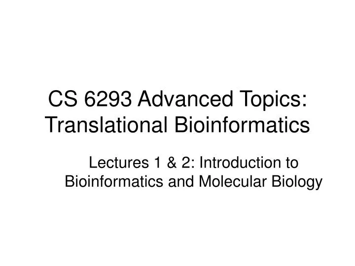 cs 6293 advanced topics translational bioinformatics