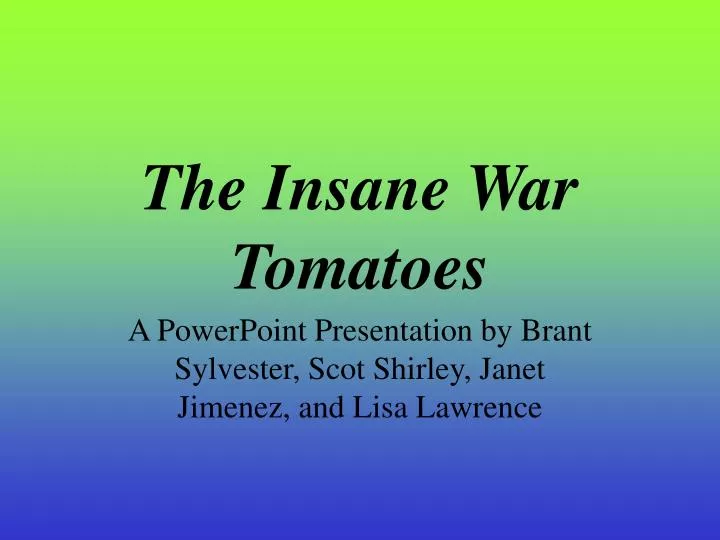 the insane war tomatoes