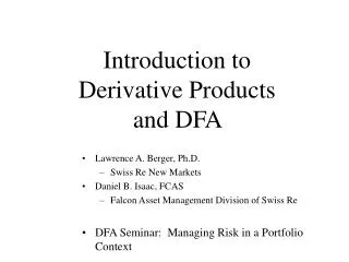 Introduction to Derivative Products and DFA