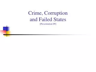 Crime, Corruption and Failed States [Presentation 09]