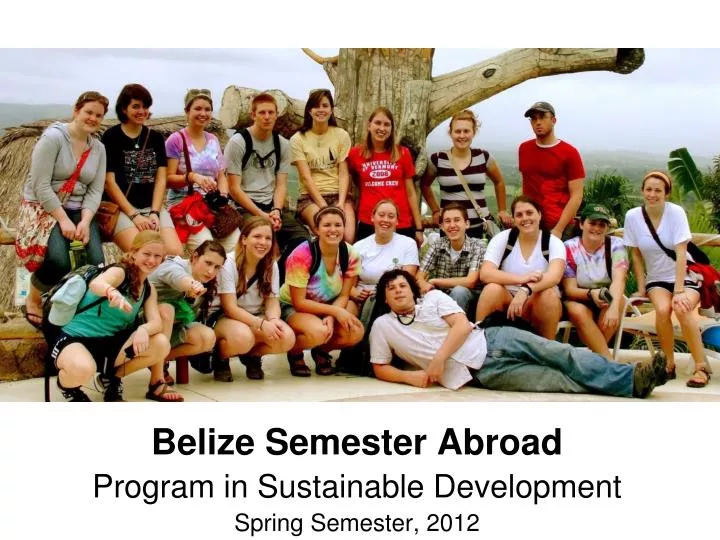 belize semester abroad program in sustainable development spring semester 2012