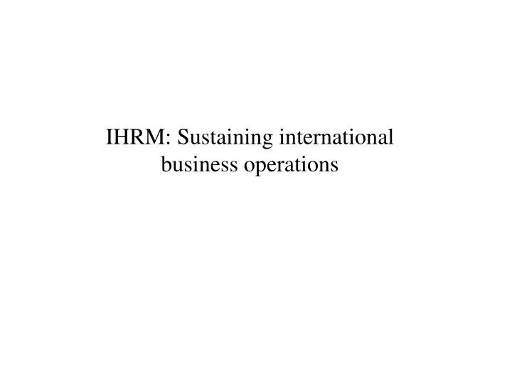ihrm sustaining international business operations