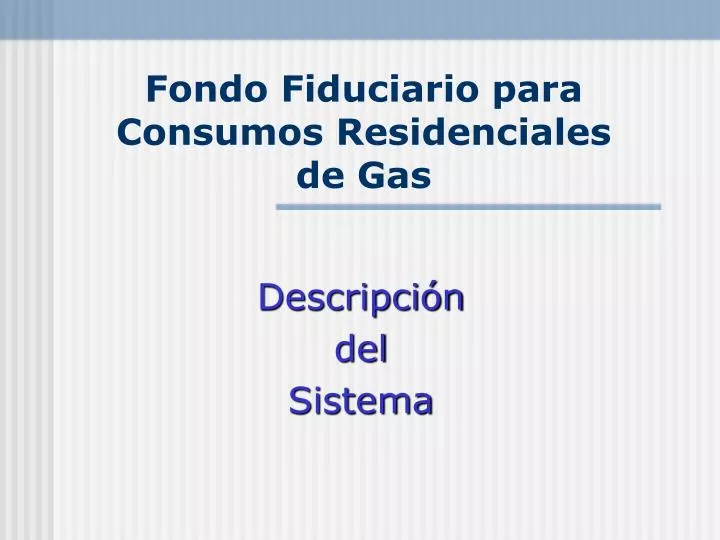 fondo fiduciario para consumos residenciales de gas