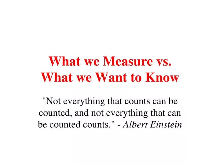 what we measure vs what we want to know
