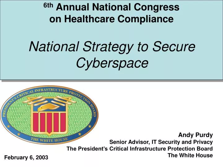 6th annual national congress on healthcare compliance national strategy to secure cyberspace