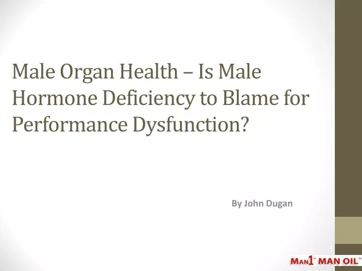 male organ health is male hormone deficiency to blame for performance dysfunction