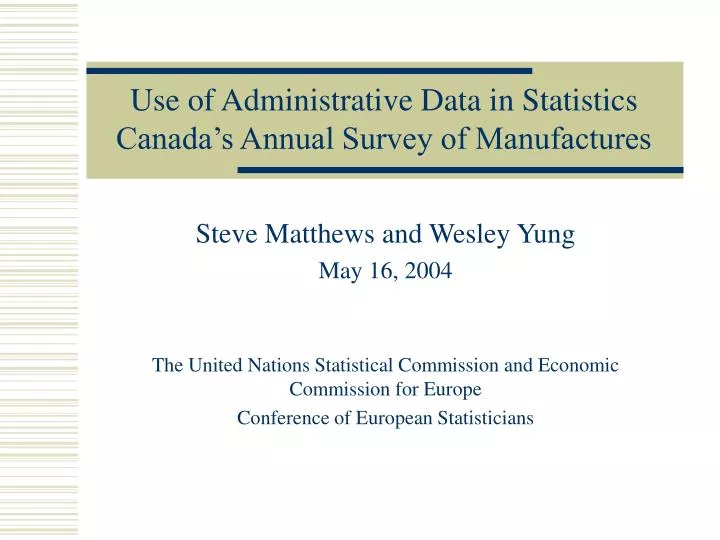 use of administrative data in statistics canada s annual survey of manufactures