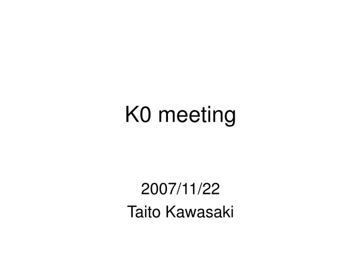 k0 meeting