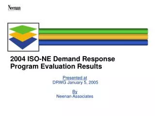 2004 ISO-NE Demand Response Program Evaluation Results