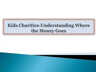 Kids Charities-Understanding Where the Money Goes
