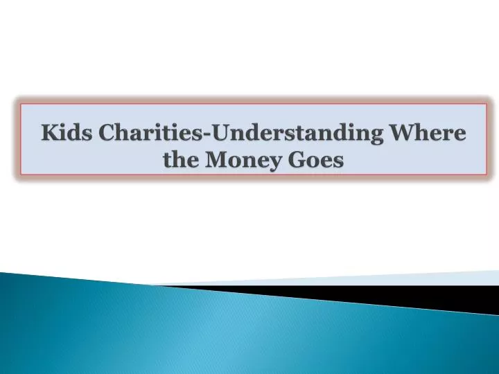 kids charities understanding where the money goes