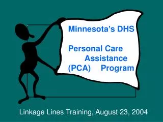 Minnesota’s DHS 	 Personal Care 	Assistance (PCA) 	Program