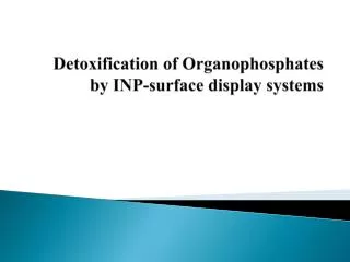 Detoxification of Organophosphates by INP-surface display systems