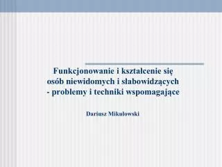 funkcjonowanie i kszta cenie si os b niewidomych i s abowidz cych problemy i techniki wspomagaj ce