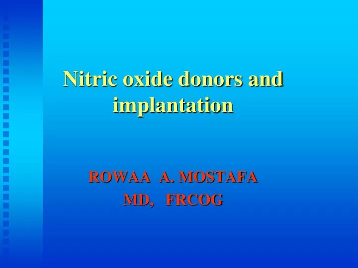 nitric oxide donors and implantation rowaa a mostafa md frcog