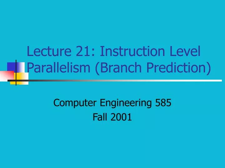 lecture 21 instruction level parallelism branch prediction
