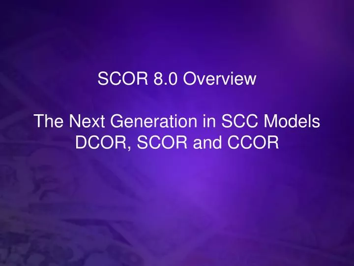 scor 8 0 overview the next generation in scc models dcor scor and ccor