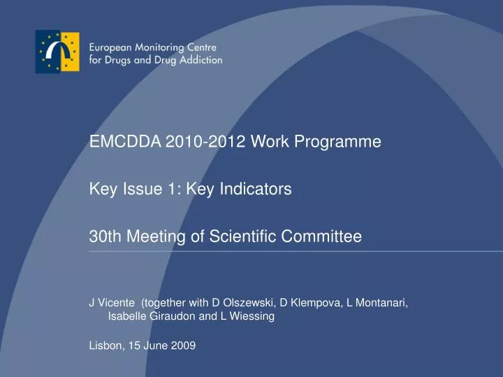 emcdda 2010 2012 work programme key issue 1 key indicators 30th meeting of scientific committee