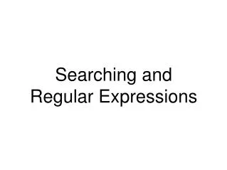Searching and Regular Expressions