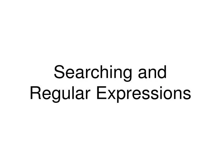 searching and regular expressions
