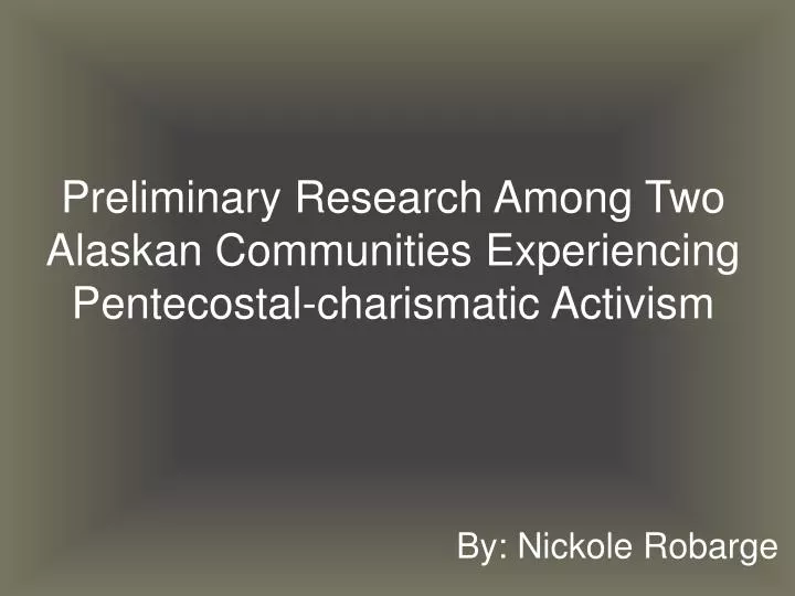 preliminary research a mong two alaskan communities experiencing pentecostal charismatic activism