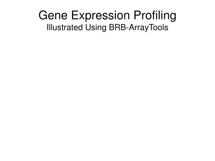 gene expression profiling illustrated using brb arraytools