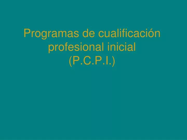 programas de cualificaci n profesional inicial p c p i