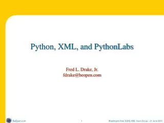 Python, XML, and PythonLabs Fred L. Drake, Jr. fdrake@beopen