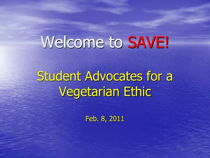 welcome to save student advocates for a vegetarian ethic feb 8 2011