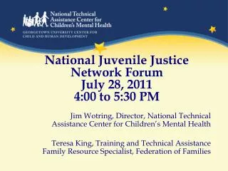 National Juvenile Justice Network Forum July 28, 2011 4:00 to 5:30 PM
