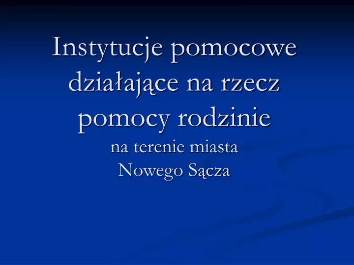 instytucje pomocowe dzia aj ce na rzecz pomocy rodzinie na terenie miasta nowego s cza